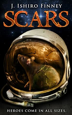 SCARS: Heroes come in all sizes by J. Ishiro Finney