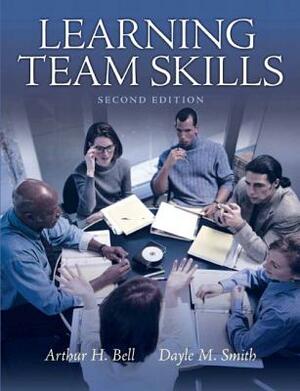 Learning Team Skills by Arthur Bell, Dayle Smith