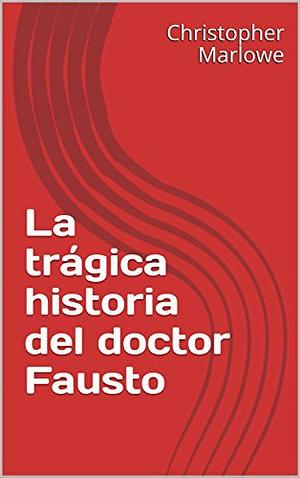 La trágica historia del doctor Fausto by Christopher Marlowe