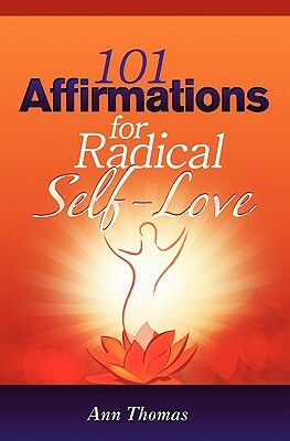 101 Affirmations for Radical Self-Love by Ann Thomas