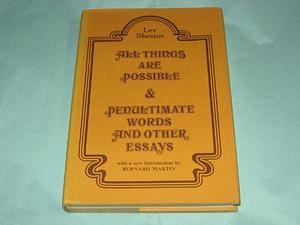 All Things are Possible and Penultimate Words and Other Essays by Lev Shestov