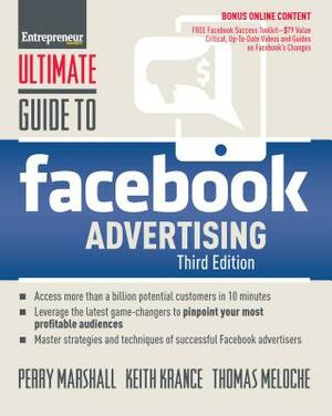 Ultimate Guide to Facebook Advertising: How to Access 1 Billion Potential Customers in 10 Minutes by Thomas Meloche, Perry Marshall, Keith Krance