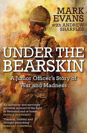 Under the Bearskin: A Junior Officer's Story of War and Madness by Andrew Sharples, Mark Evans