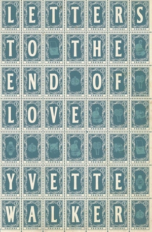 Letters to the End of Love by Yvette Walker