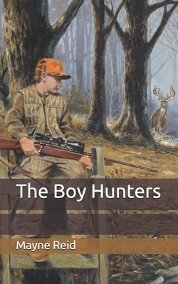 The Boy Hunters by Mayne Reid