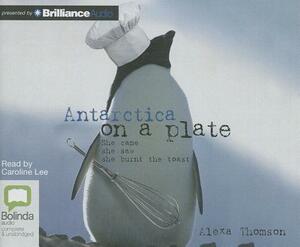 Antarctica on a Plate by Alexa Thomson