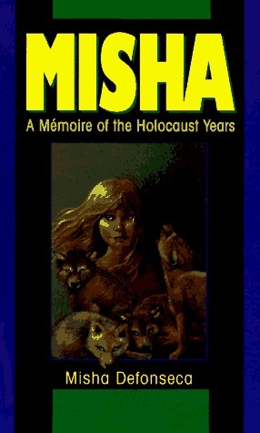Misha: A Memoire of the Holocaust Years by Misha Defonseca