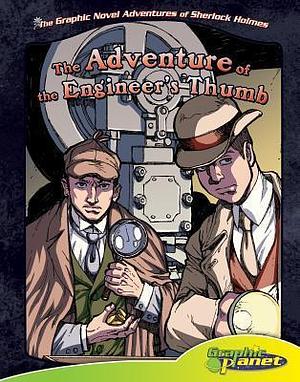 Adventure of the Engineer's Thumb: Sir Arthur Conan Doyle's The Adventure of the Engineer's Thumb by Vincent Goodwin, Vincent Goodwin, Arthur Conan Doyle