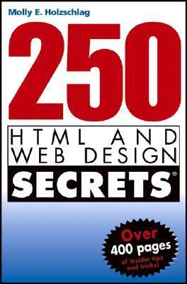 250 HTML and Web Design Secrets by Molly E. Holzschlag