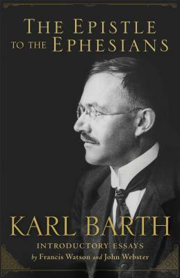 The Epistle to the Ephesians by Karl Barth