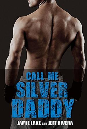 Call Me Silver Daddy by Jamie Lake