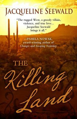 The Killing Land by Jacqueline Seewald