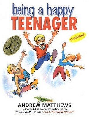 Being a Happy Teenager by Andrew Matthews