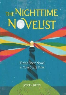 The Nighttime Novelist: Finish Your Novel in Your Spare Time by Joseph Bates