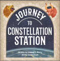 Journey to Constellation Station by Lindsay C. Barry