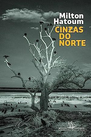 Cinzas do norte by Milton Hatoum