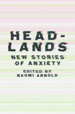 Headlands: New Stories of Anxiety by 