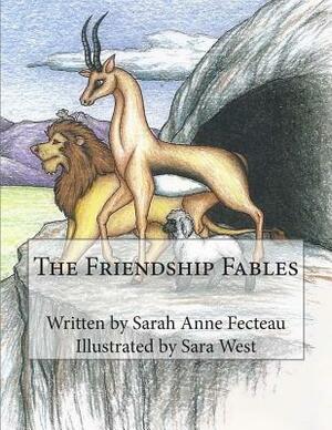 The Friendship Fables by Sarah Anne Fecteau