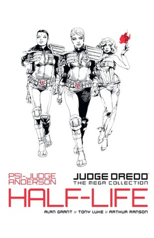 Psi-Judge Anderson: Half-Life by Arthur Ranson, Tony Luke, Alan Grant