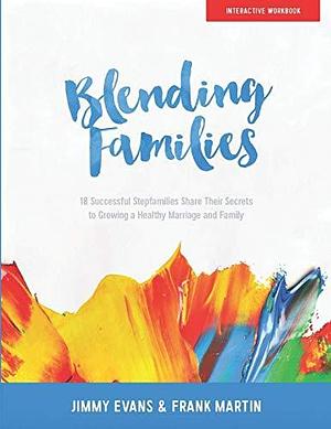 Blending Families: Workbook by Jimmy Evans, Frank Martin