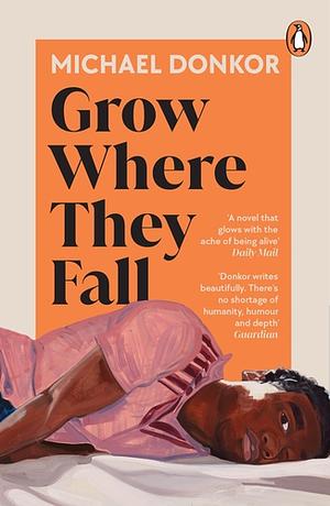 Grow Where They Fall by Michael Donkor