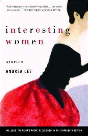 Interesting Women: Stories by Andrea Lee