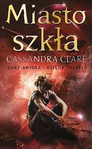 Miasto szkła by Cassandra Clare