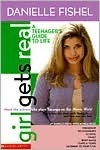 Girl Gets Real: A Teenager's Guide to Life by Danielle Fishel