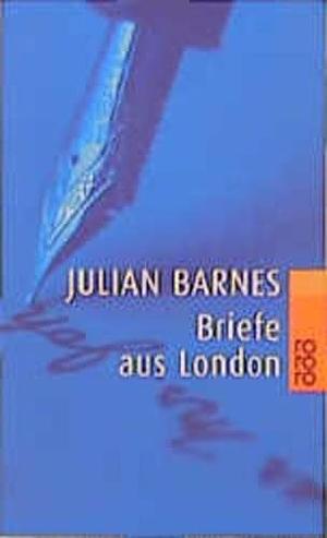 Briefe aus London: 1990 - 1995 by Julian Barnes