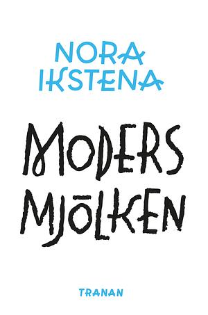 Modersmjölken  by Nora Ikstena