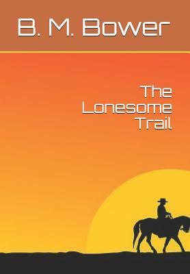 The Lonesome Trail by B. M. Bower