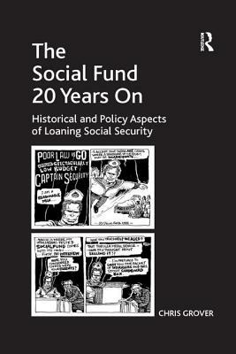 The Social Fund 20 Years on: Historical and Policy Aspects of Loaning Social Security by Chris Grover