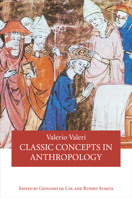 Classic Concepts in Anthropology by Valerio Valeri