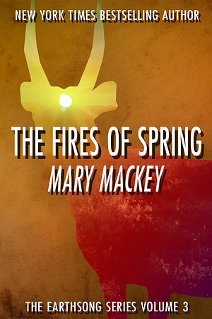 The Fires of Spring by Mary Mackey