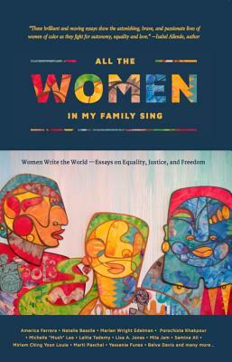 All the Women in My Family Sing: Women Write the World: Essays on Equality, Justice, and Freedom by Deborah Santana
