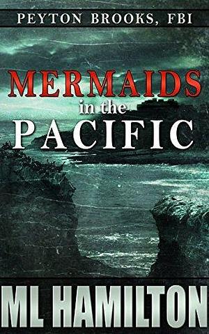 Mermaids in the Pacific by M.L. Hamilton, M.L. Hamilton