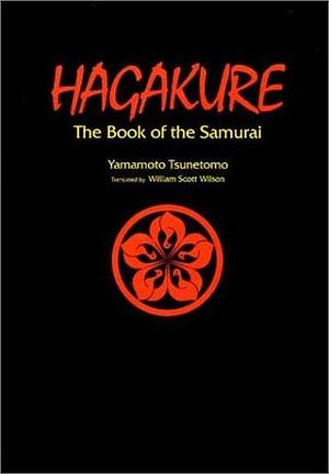 Hagakure:The Book of the Samurai by Yamamoto Tsunetomo