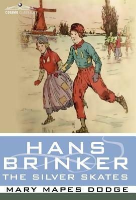 Hans Brinker, or the Silver Skates by Mary Mapes Dodge