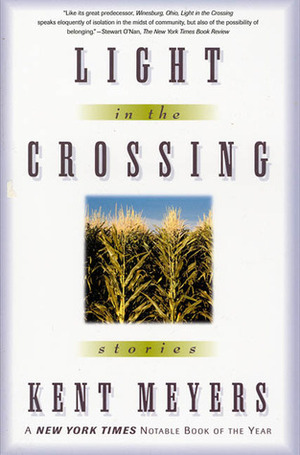 Light in the Crossing: Stories by Kent Meyers