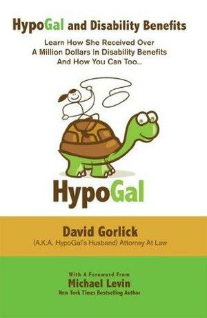 HypoGal and Disability Benefits: Learn How She Received Over A Million Dollars In Disability Benefits And How You Can Too... by Michael Levin, David Gorlick