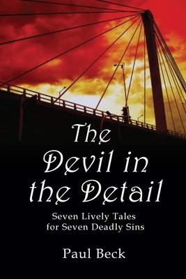 The Devil in the Detail: seven lively tales for seven deadly sins by Paul Beck