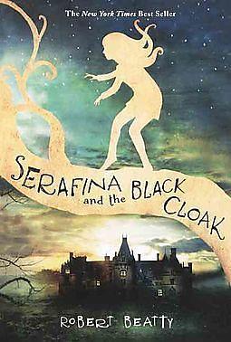 Serafina And The Black Cloak by Robert Beatty, Robert Beatty