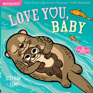Indestructibles: Love You, Baby by Amy Pixton, Stephan Lomp