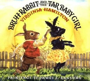 Bruh Rabbit and the Tar Baby Girl by Virginia Hamilton, James E. Ransome