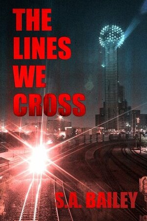 The Lines We Cross (Jeb Shaw Mysteries) by S.A. Bailey