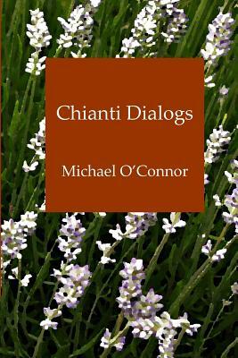 Chianti Dialogs by Michael O'Connor