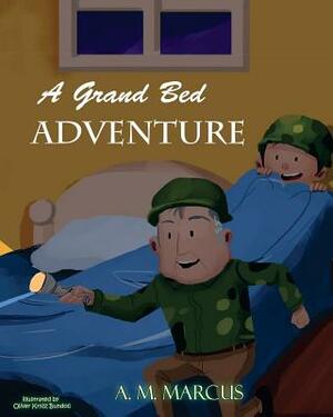 A Grand Bed Adventure: Developing Habits of Self Discipline for Children by A. M. Marcus