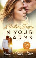 A Forever Family: in Your Arms/the Last Woman He'd Ever Date/a Forever Family for the Army Doc/One Day to Find a Husband by Liz Fielding, Shirley Jump, Meredith Webber