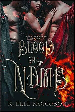 Blood On My Name by K. Elle Morrison