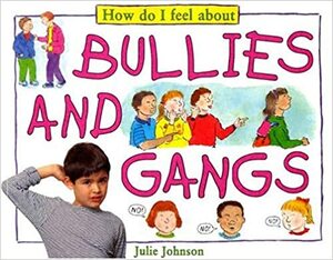 Bullies and Gangs by Julie Johnson